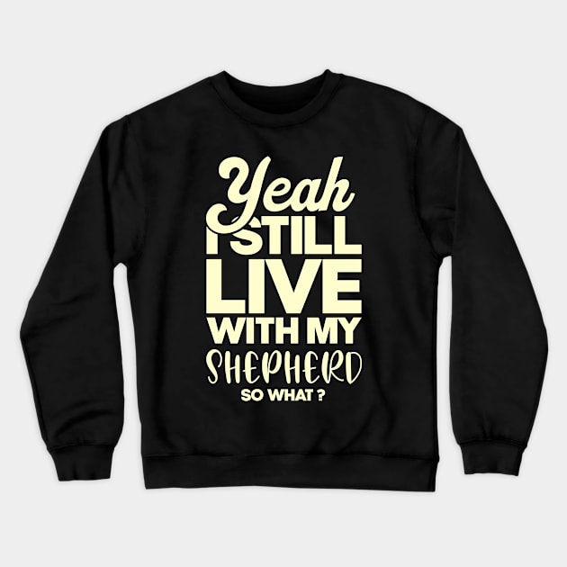 Shepherd gift for dog lover mom Crewneck Sweatshirt by NeedsFulfilled